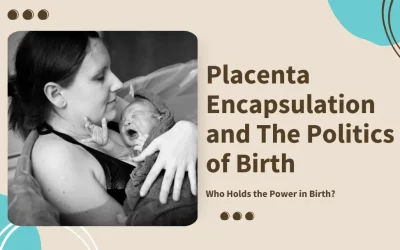 Placenta Encapsulation and the Politics of Birth